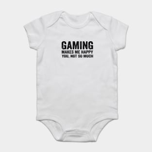 Gaming makes me happy you not so much Baby Bodysuit